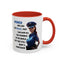 Humor Mug - Woman Are Like The Police
