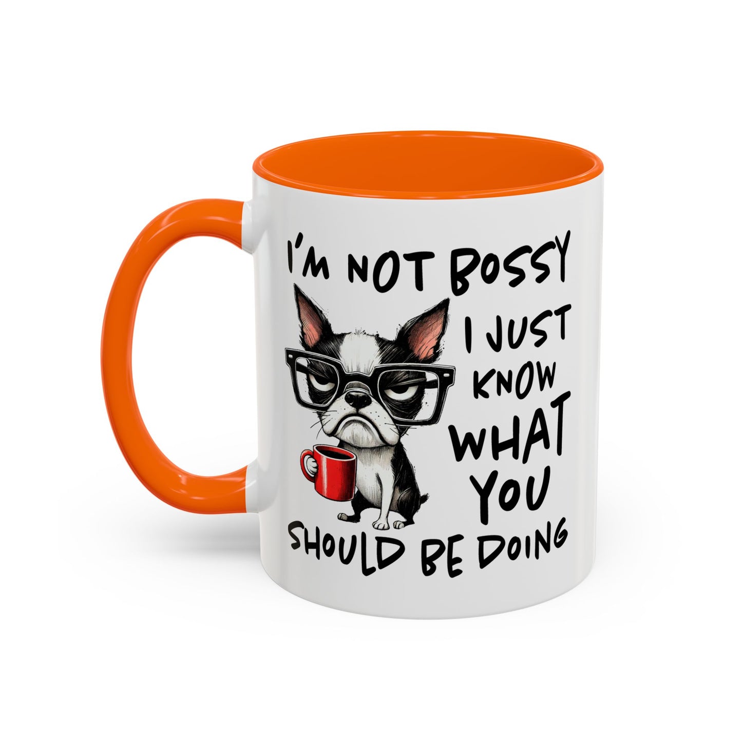 Humor Mug - I'm Not Bossy I Just Know What You Should Be Doing