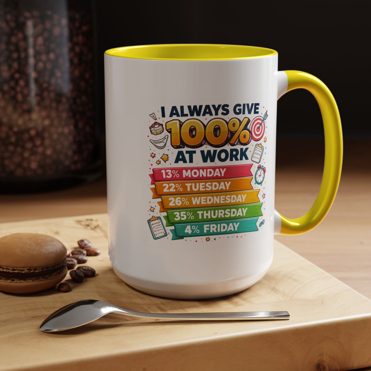 Humor Mug - I Always Give 100% At Work