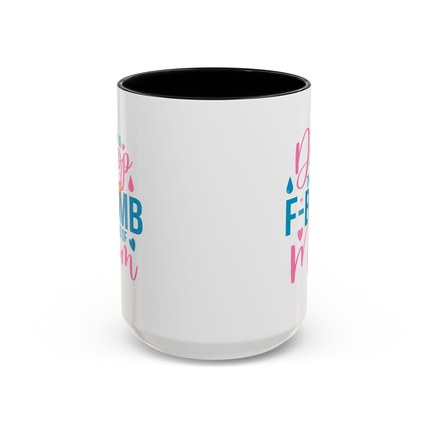 Humor Mug - I'm A Drop the F-Bomb Kind of Mom