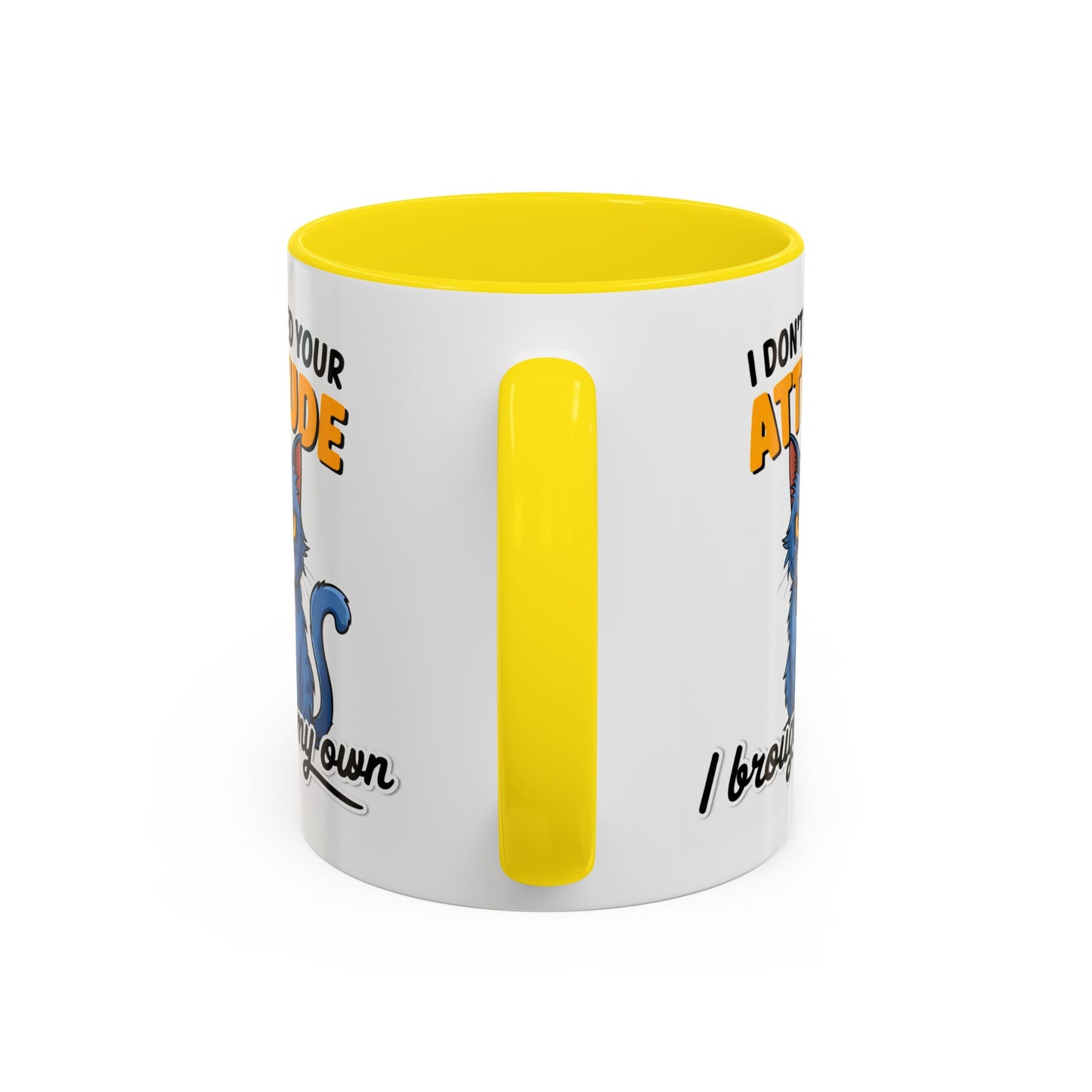Humor Mug - I Don't Need Your Attitude