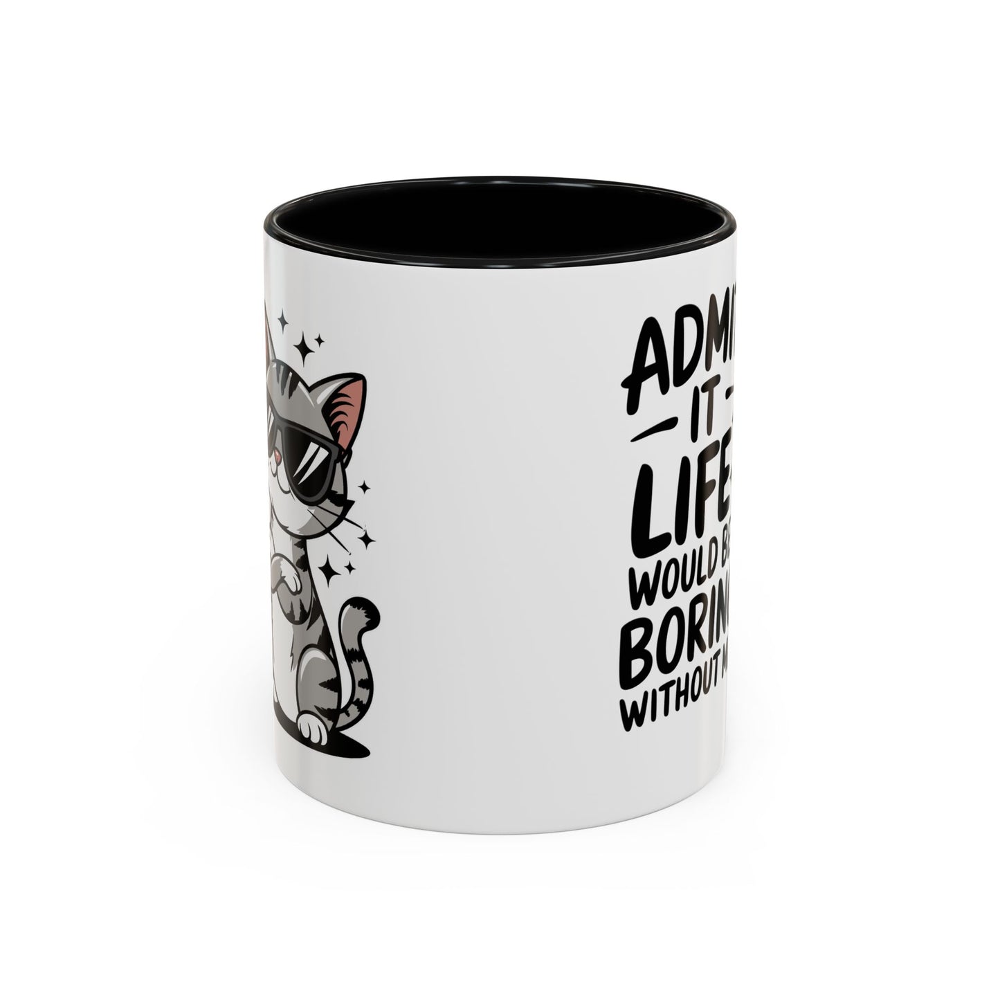 Animal Mug - Admit It Life Would Be Boring
