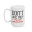 Adult Mug - Don't Like Me?