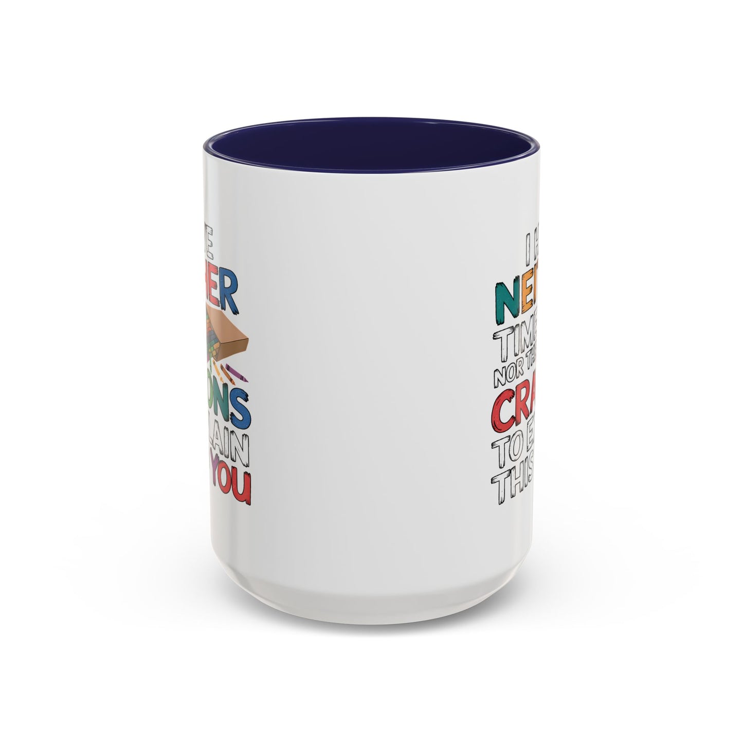 Adult Mug - I Have Neither The Time