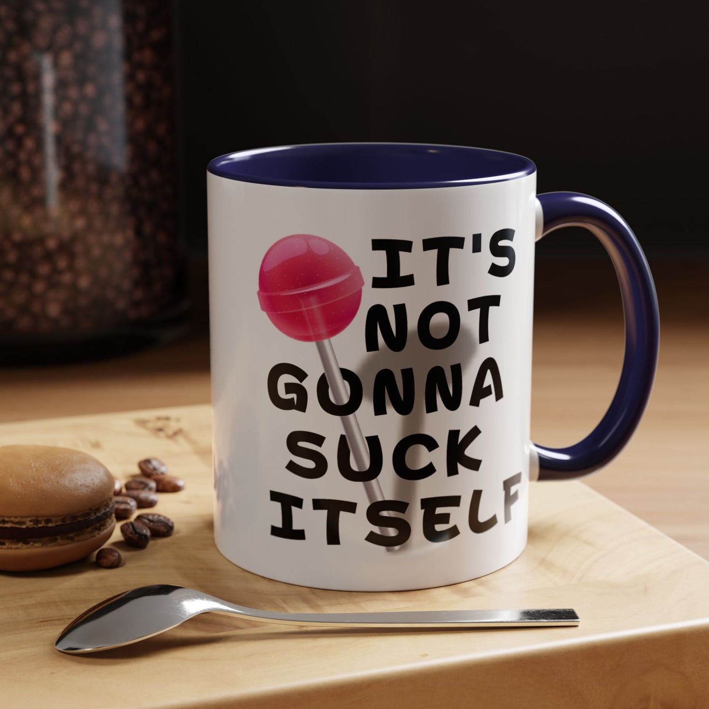Adult Mug - It's Not Gonna Suck Itself