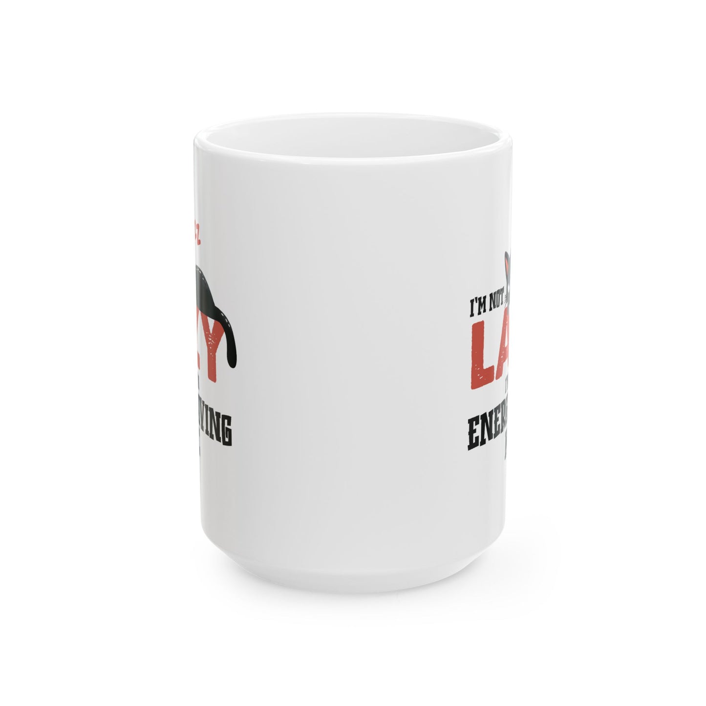 Humor Mug - I'm Not Lazy I'm Just In Energy Saving Mode Cat