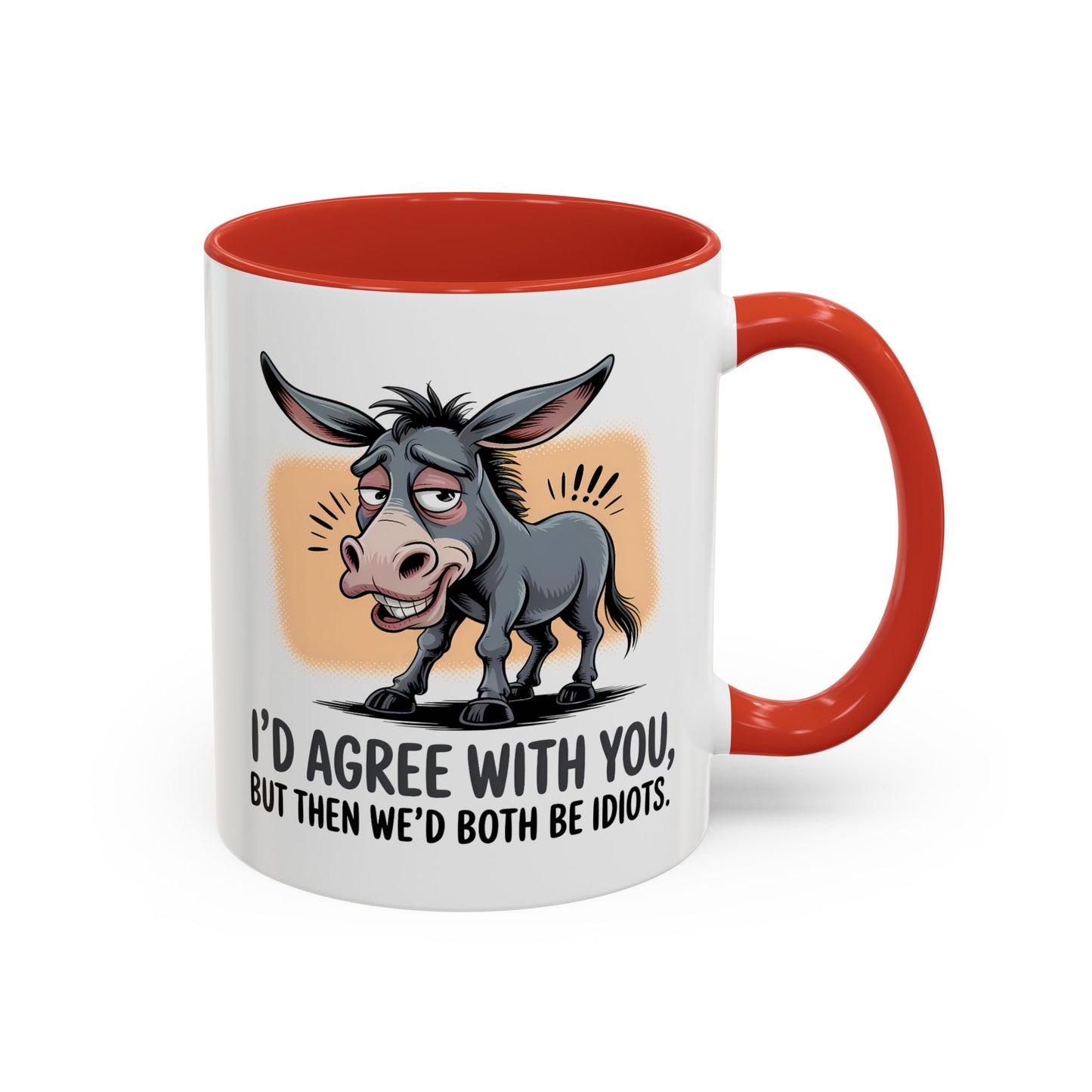 Humor Mug - I'd Agree With You