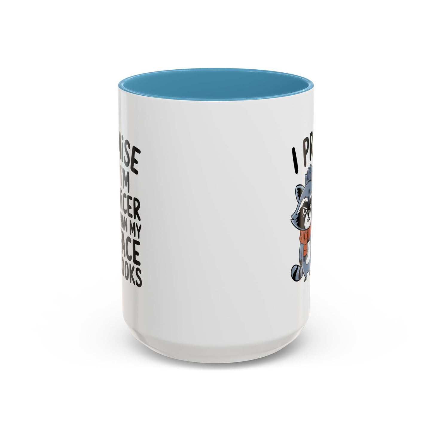 Humor Mug - I Promise I'm Nicer Than My Face Looks