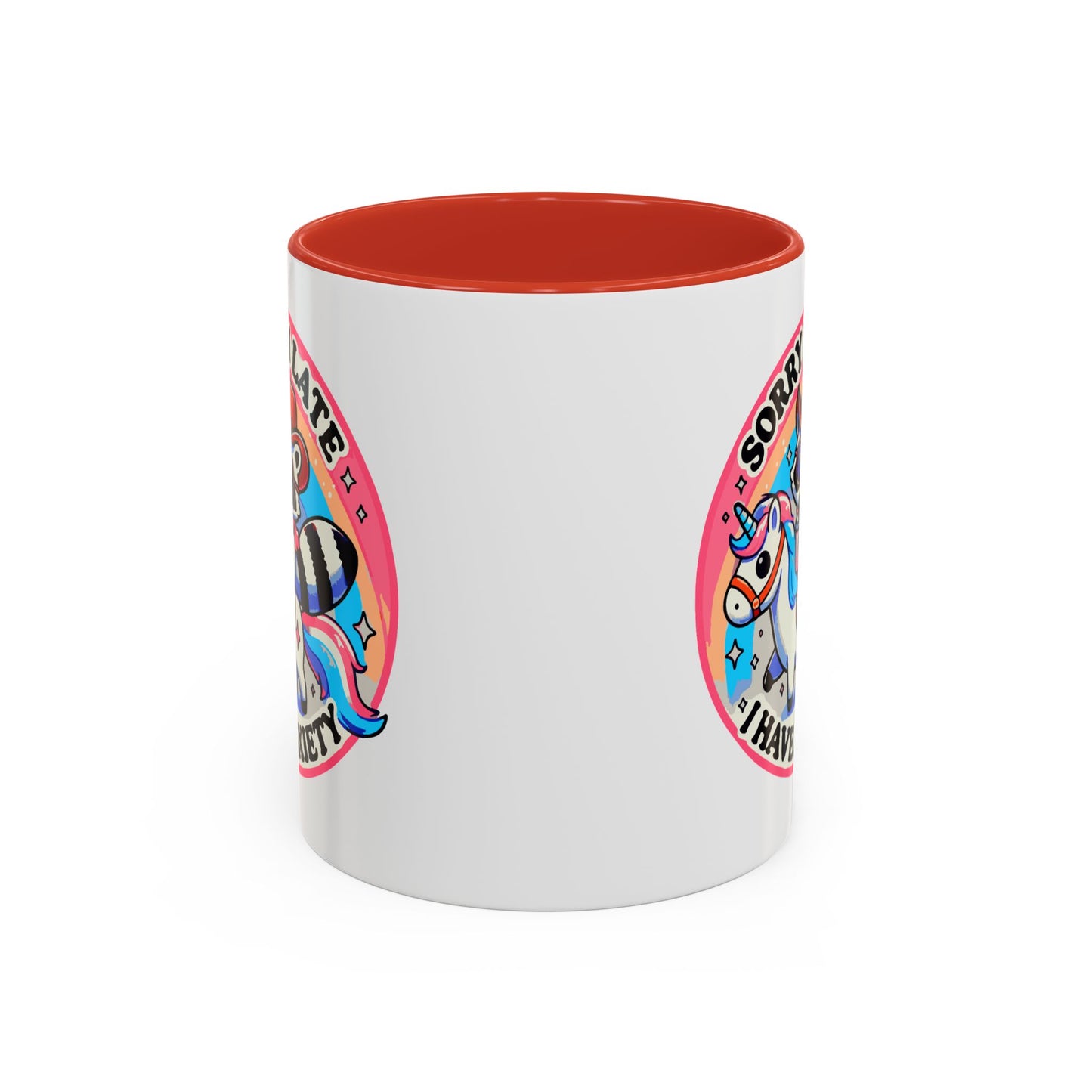 Humor Mug - Sorry I'm Late I Have Anxiety
