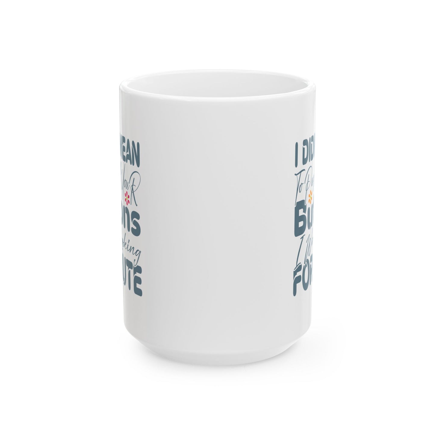 Humor Mug - I Didn't Mean to Push