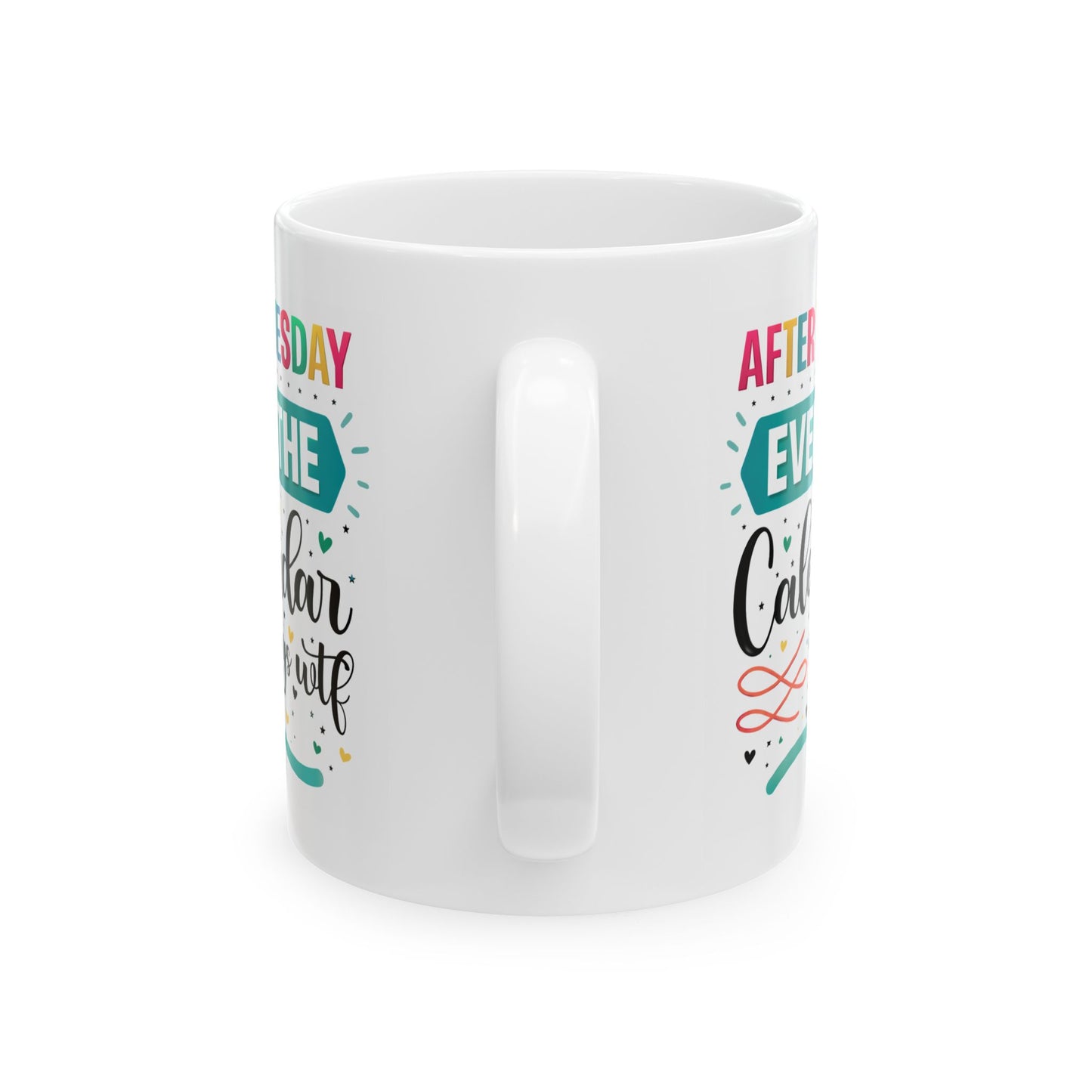 Humor Mug - After Tuesday Even the Calendar Says WTF