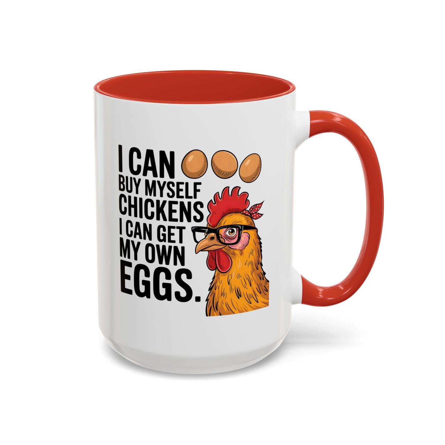 Humor Mug - I Can Buy Myself Chickens
