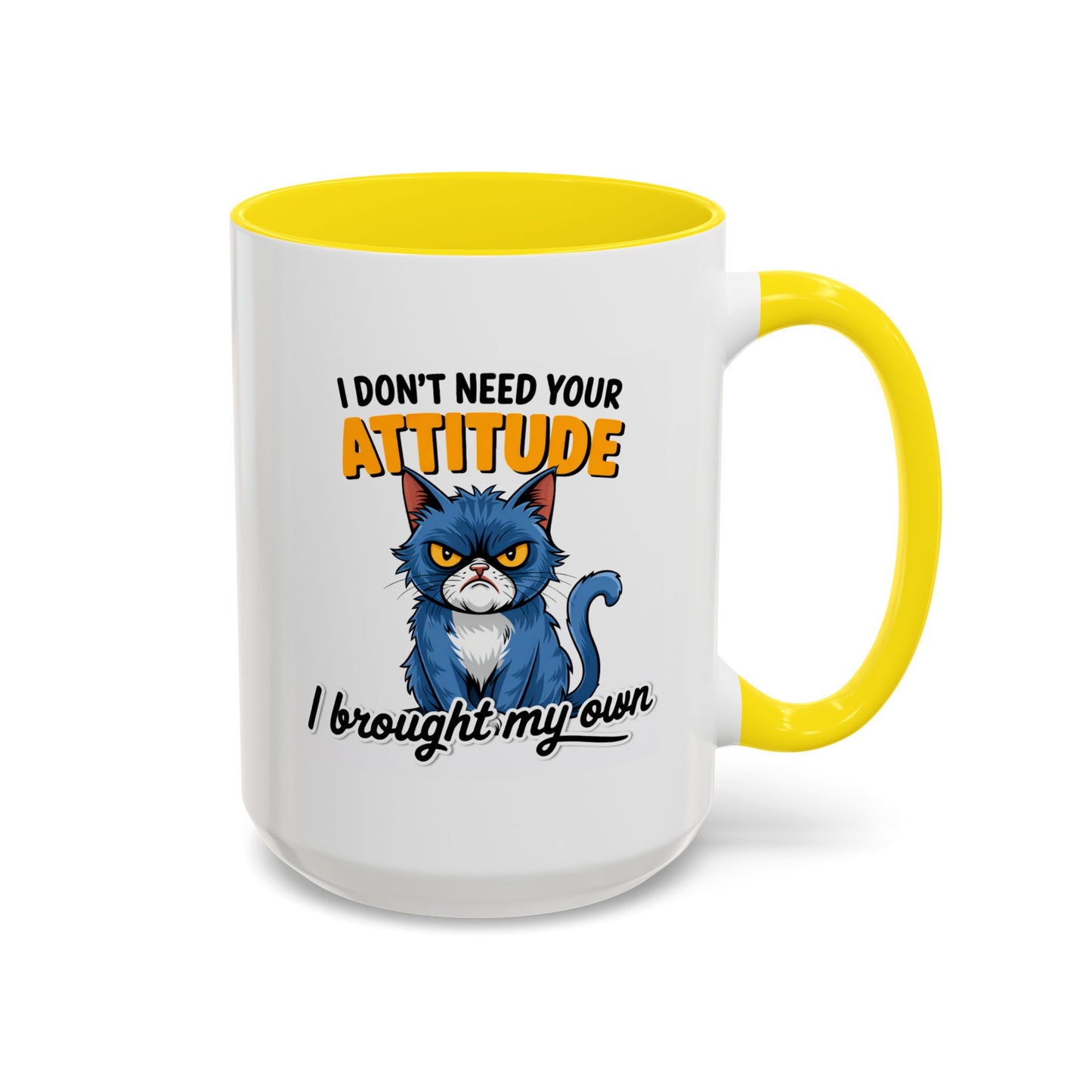 Humor Mug - I Don't Need Your Attitude