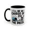 Animal Mug - I'll Be In Charge of The Mess