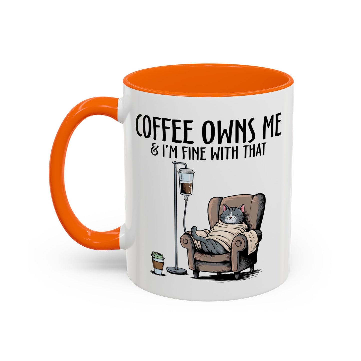 Humor Mug - Coffee Owns Me & I'm Fine With That