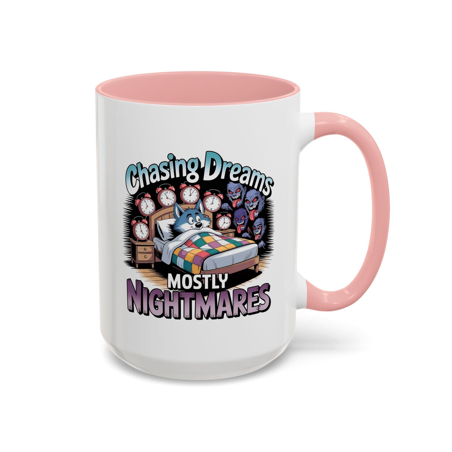 Humor Mug - Chasing Dreams Mostly Nightmares