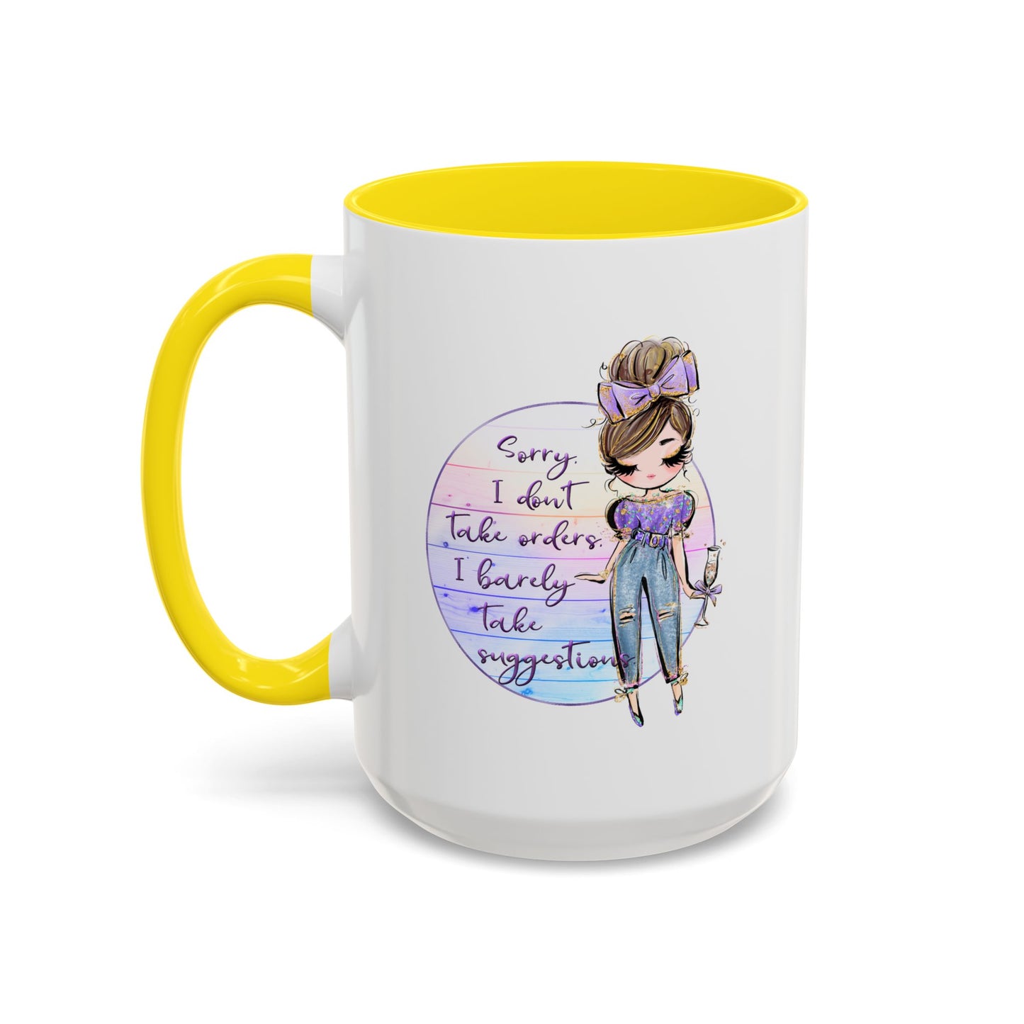 Humor Mug - Sorry I Don't Take Orders
