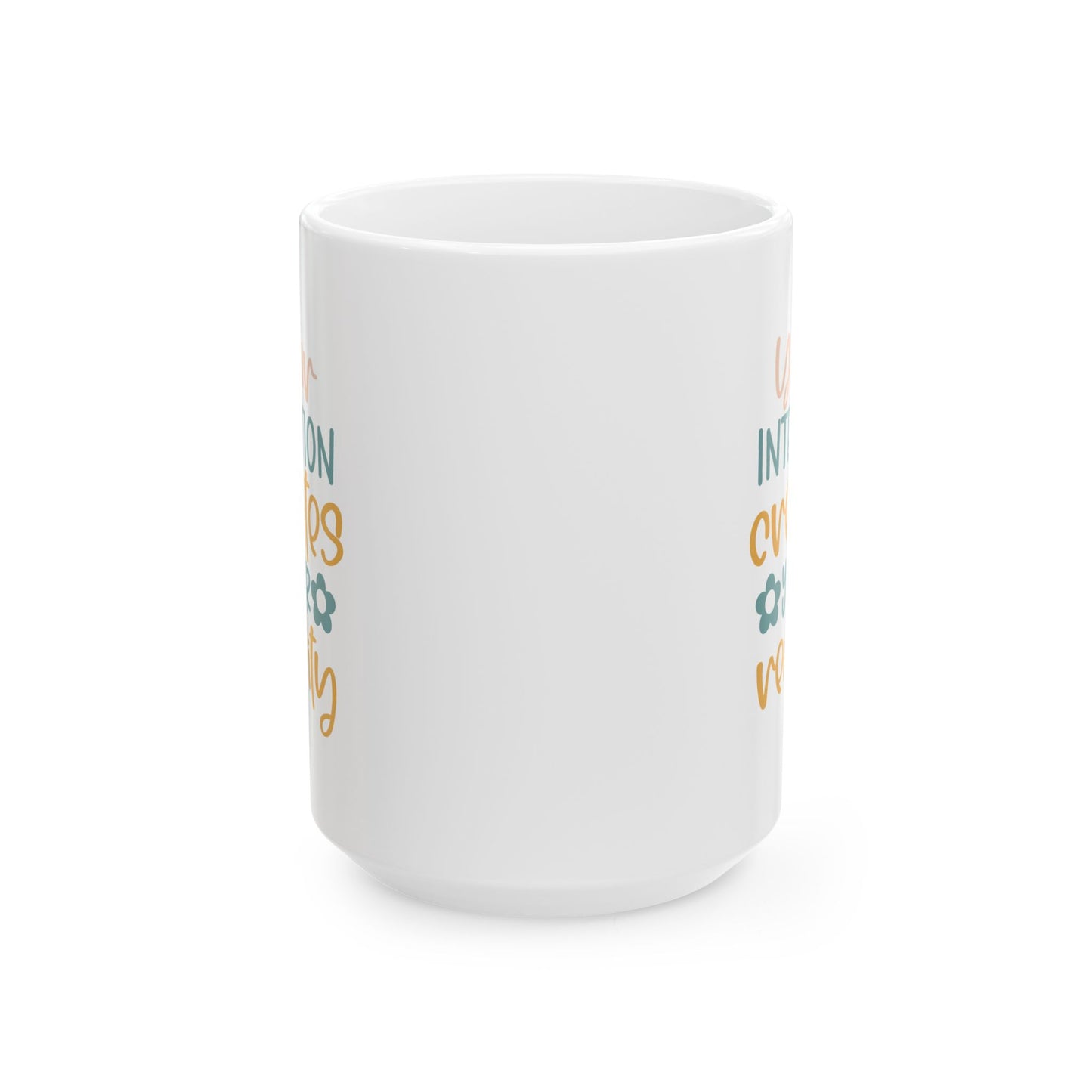 Motivation Mug - Your Intention Creates Your Reality