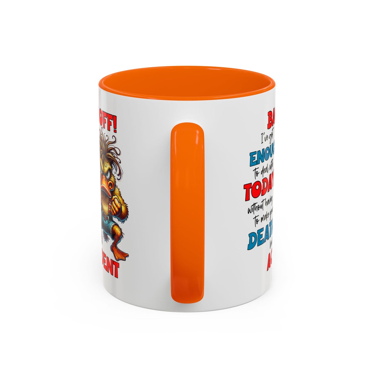 Humor Mug - Back Off! I've Got Enough to Deal With Today