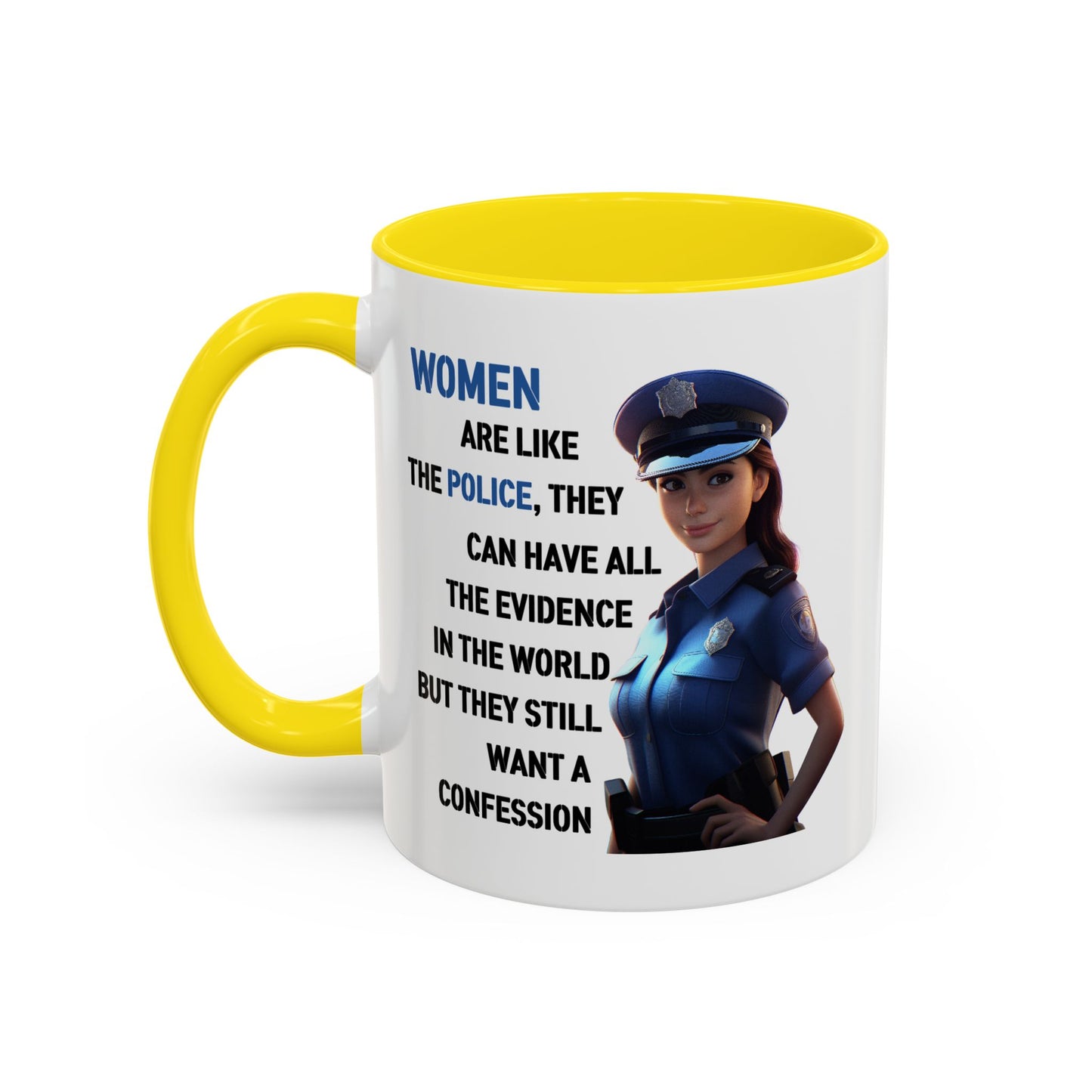 Humor Mug - Woman Are Like The Police