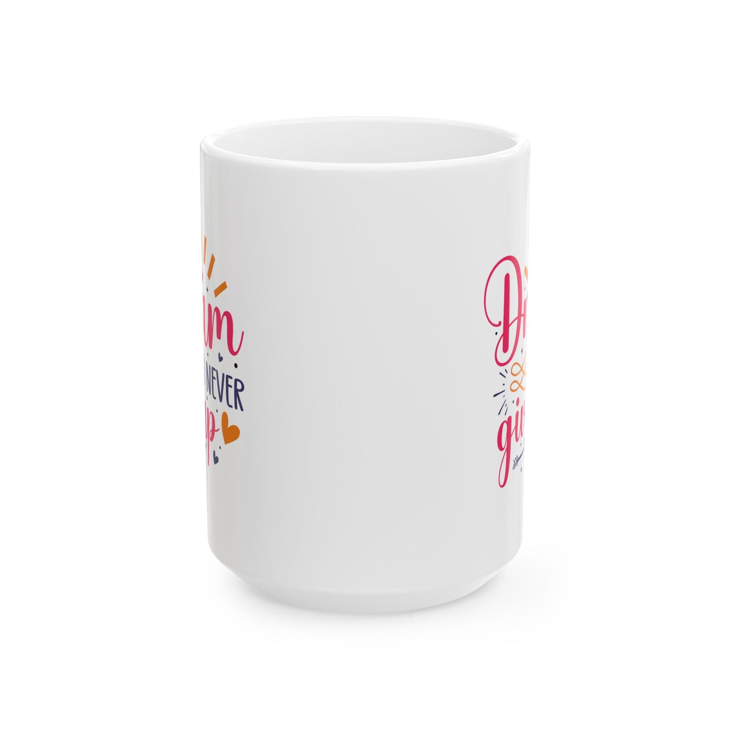 Motivation Mug - Dream Big Never Give Up