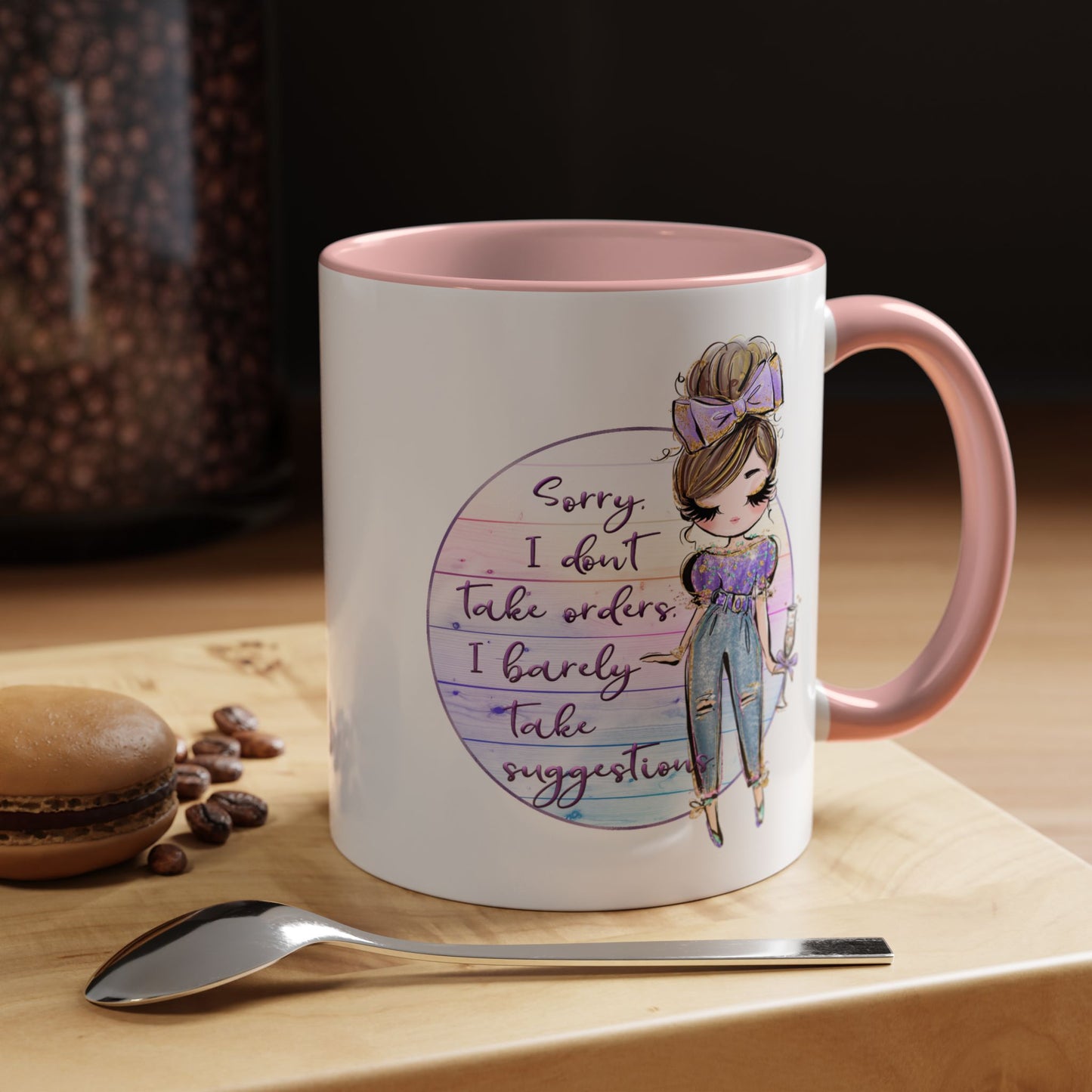 Humor Mug - Sorry I Don't Take Orders