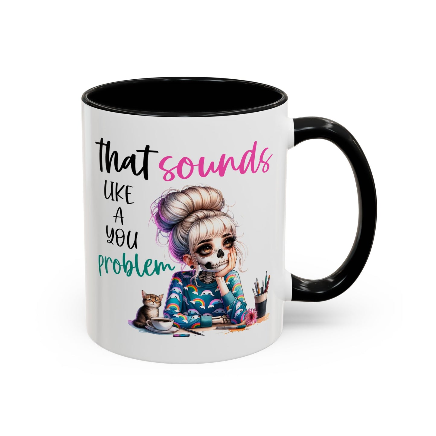 Humor Mug - Sounds Like a You Problem