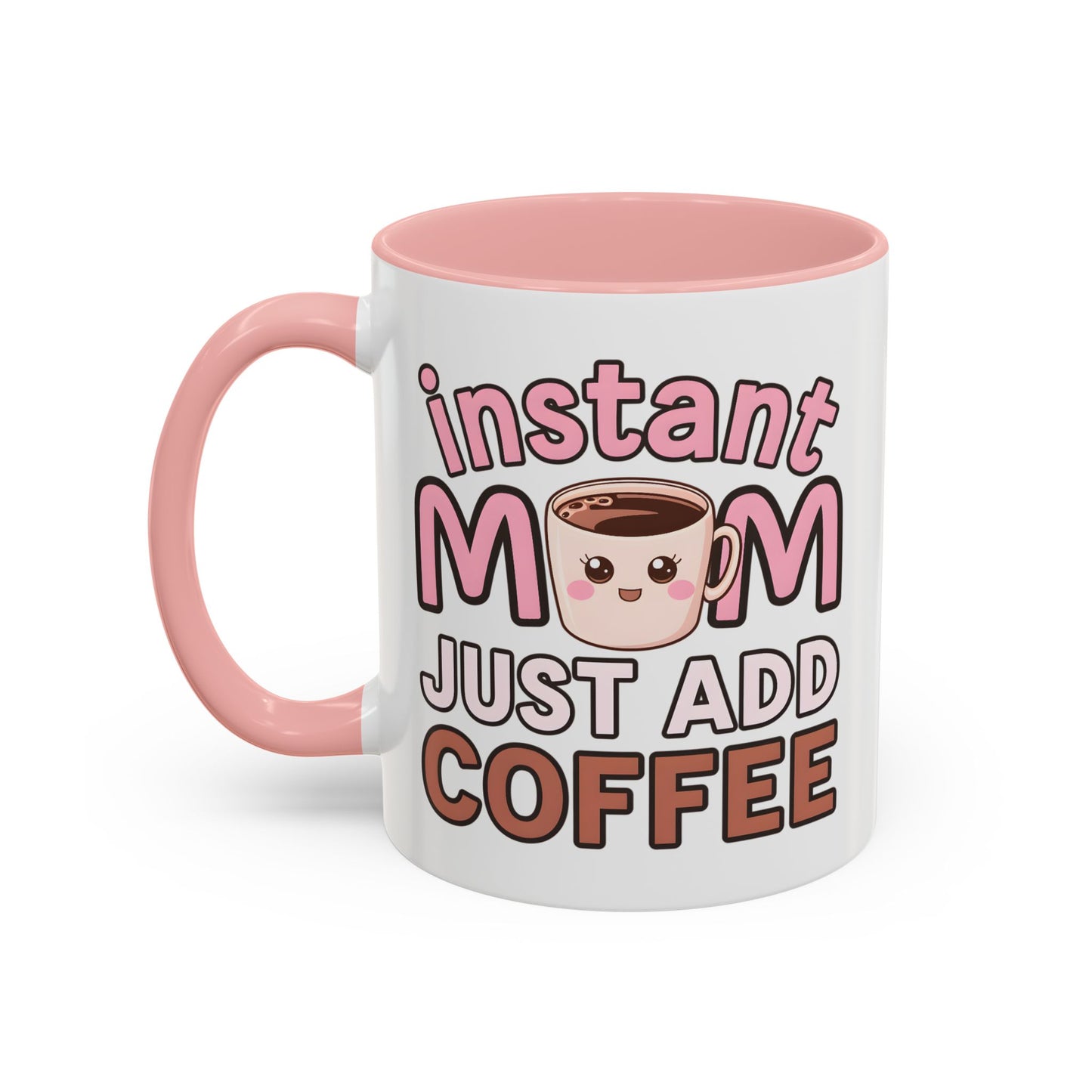 Humor Mug - Instant Mom Just Add Coffee