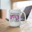 Adult Mug - Bitchiest Bitch Of All Bitches