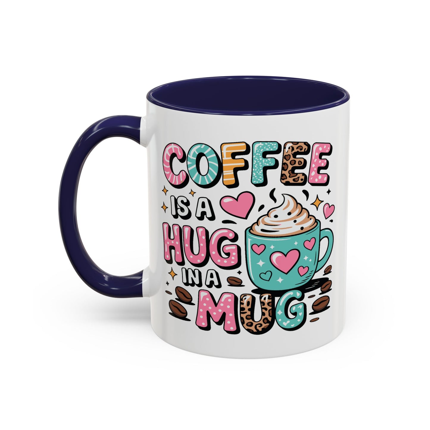 Humor Mug - Coffee is a Hug in a Mug