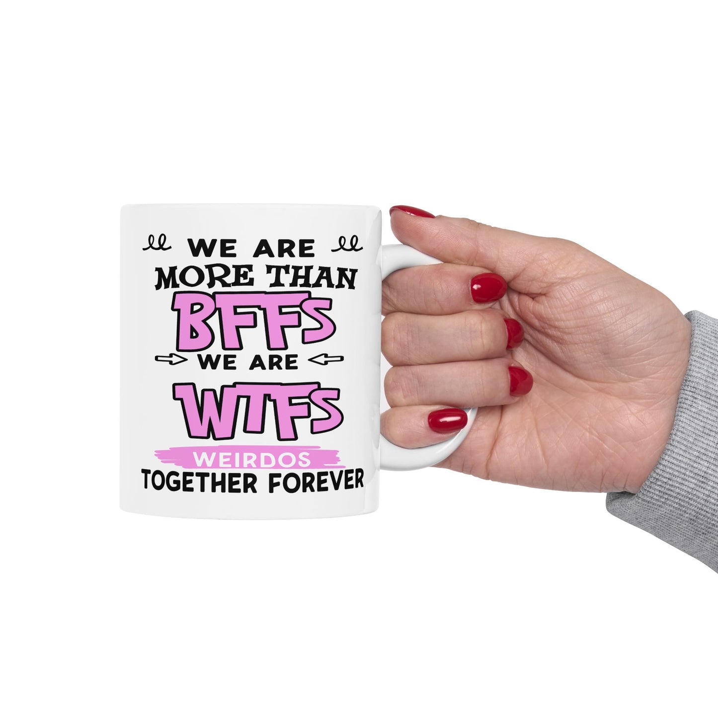 Humor Mug - We Are More Than BFFs