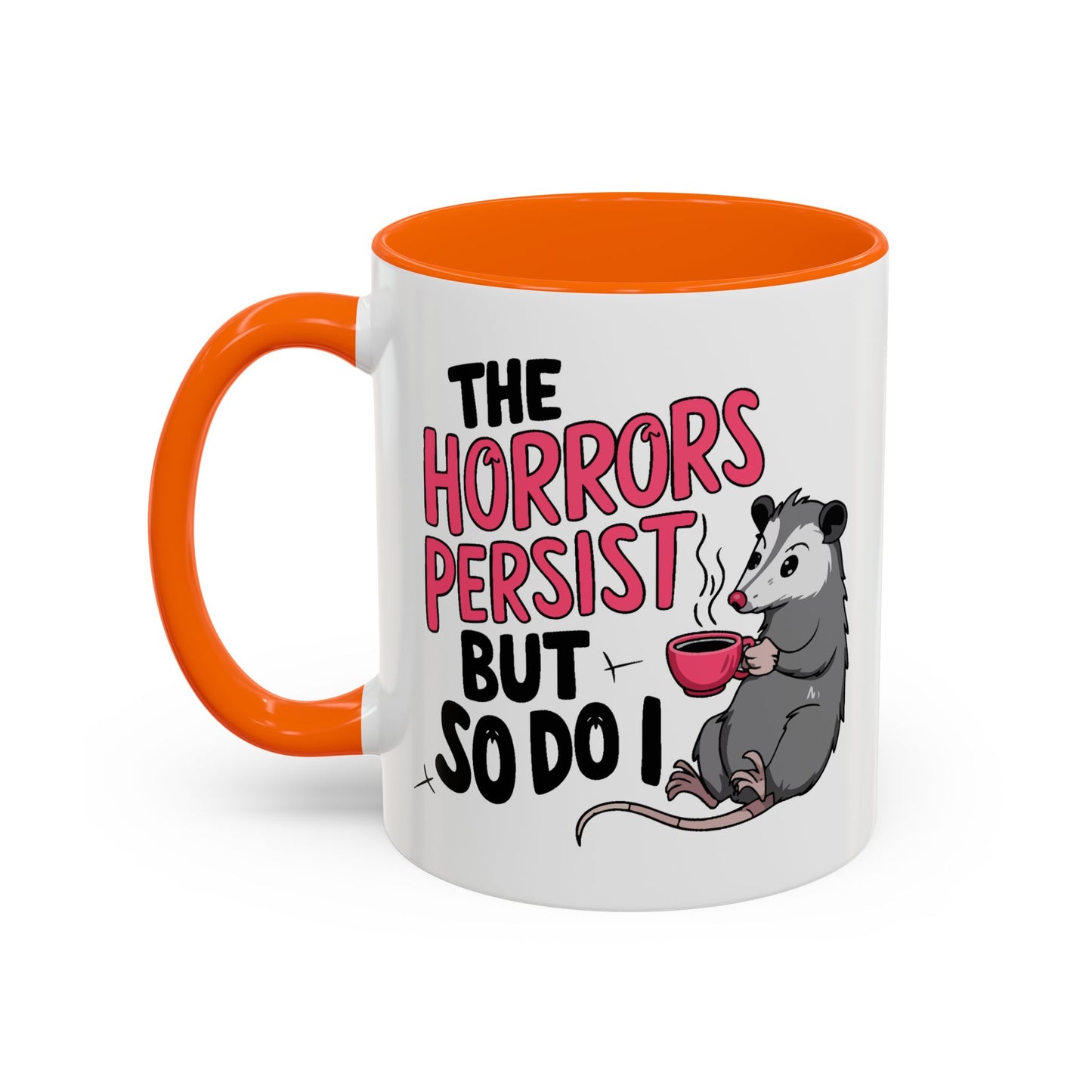 Humor Mug - The Horrors Persist