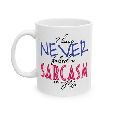 Adult Mug - I Have Never Faked A Sarcasm