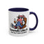 Humor Mug - Sounds Like A