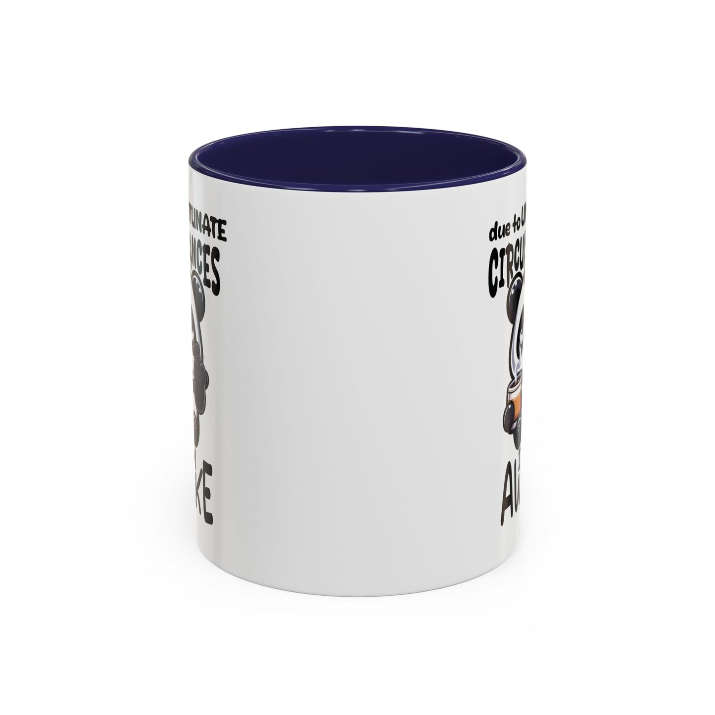 Humor Mug - Due to Unfortunate Circumstances