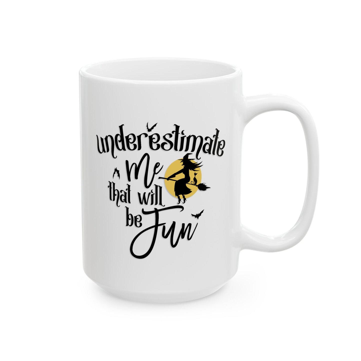 Humor Mug - Underestimate Me That'll Be Fun