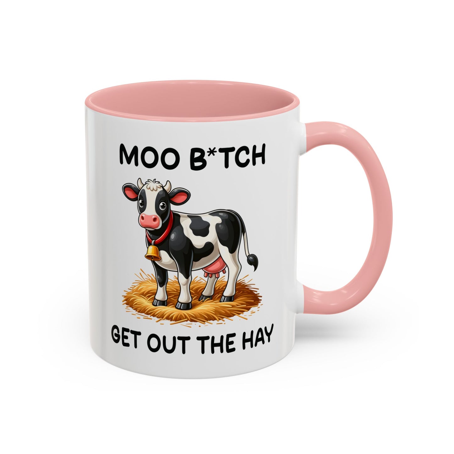 Humor Mug - Moo B*tch Get Out of the Way