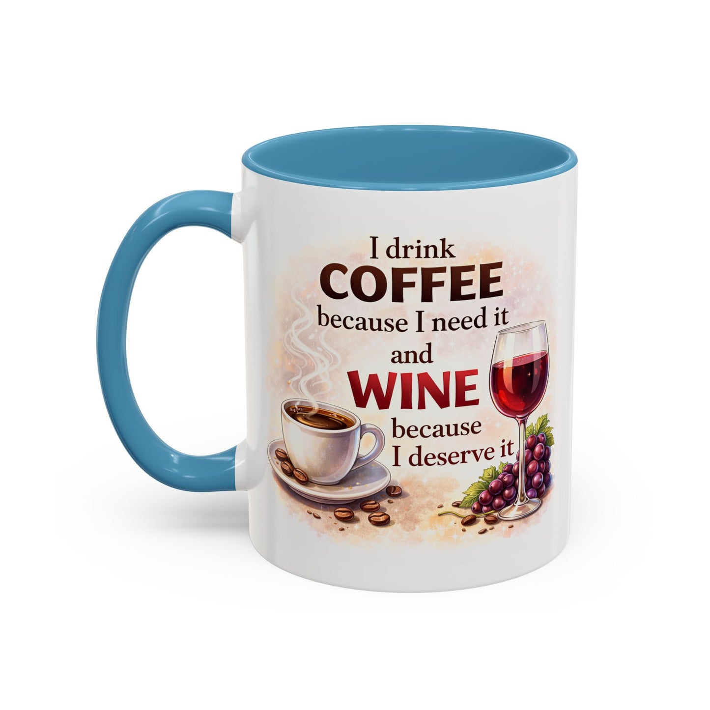 Humor Mug - I Drink Coffee Because I Need It