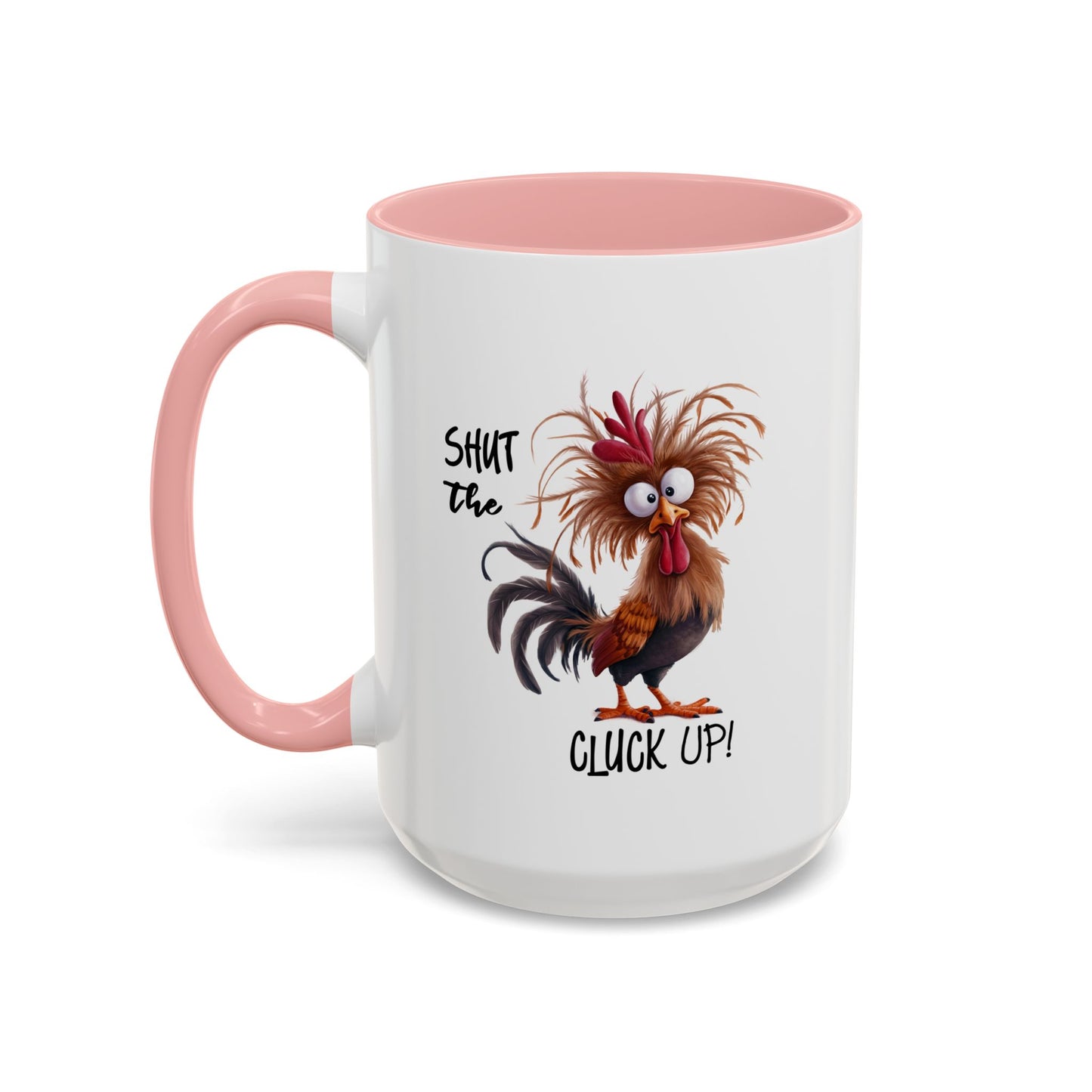 Humor Mug - Shut The Cluck Up