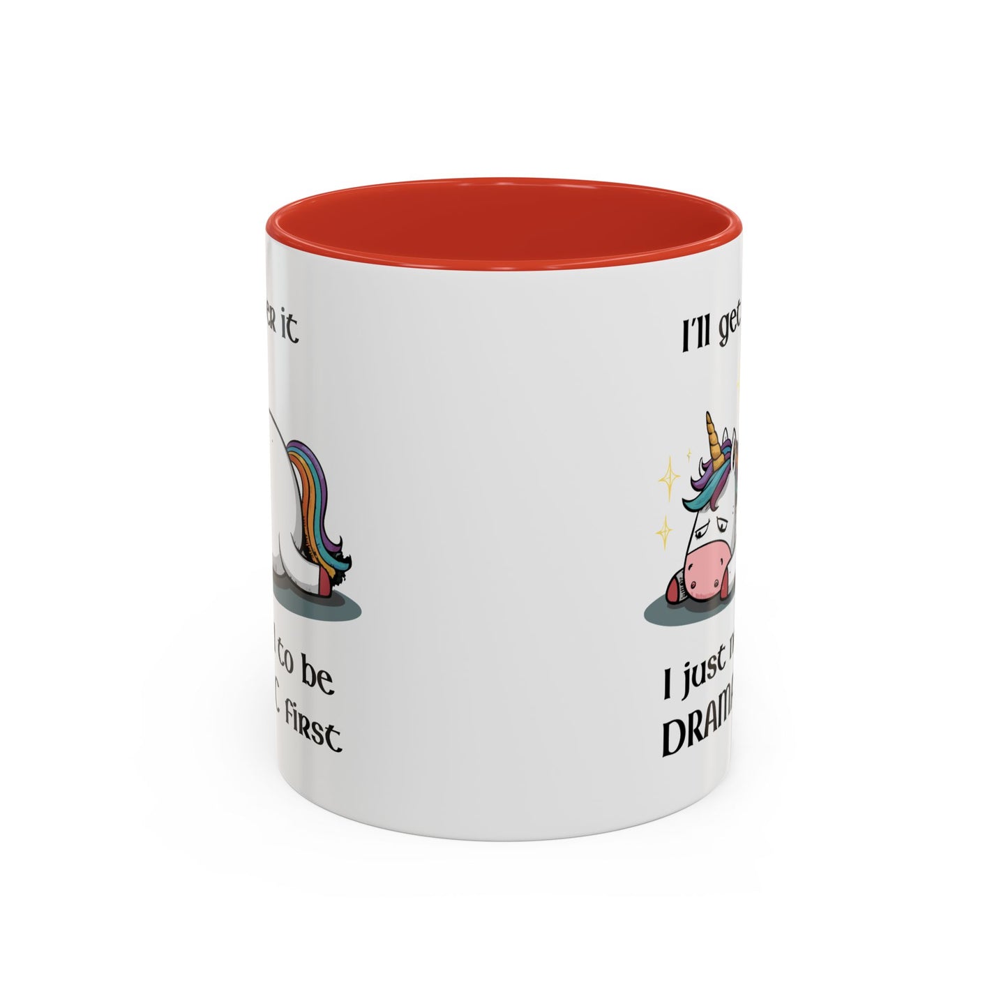 Humor Mug - I'll Get Over It Unicorn