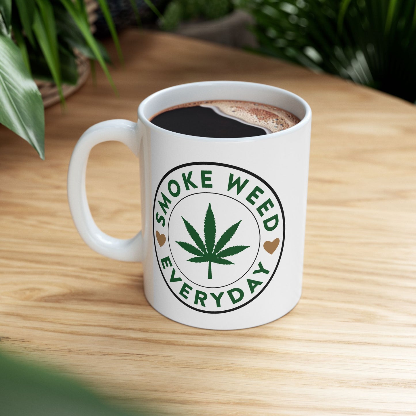 Humor Mug - Smoke Weed Everyday