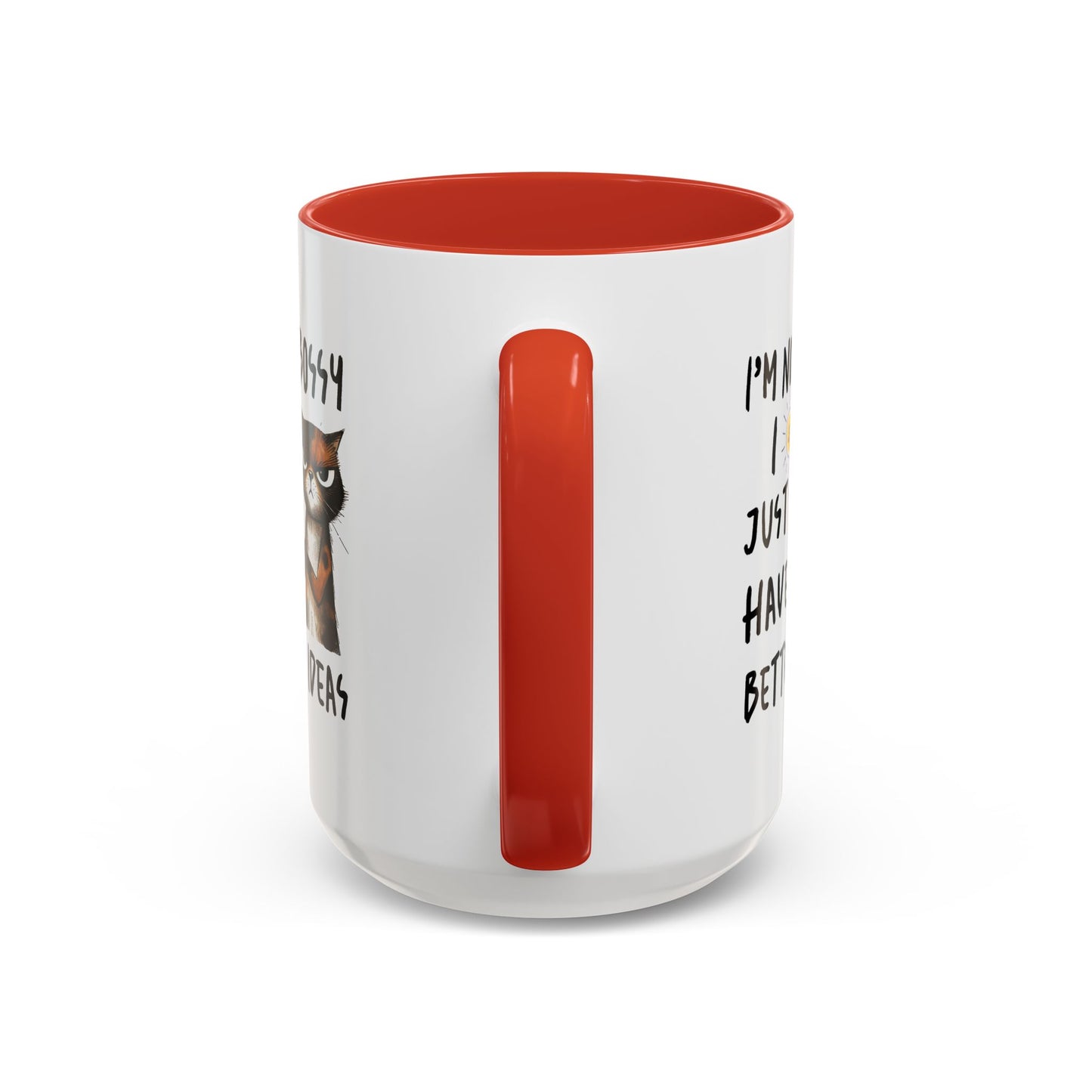 Humor Mug -I'm Not Bossy I Just Have Better Ideas