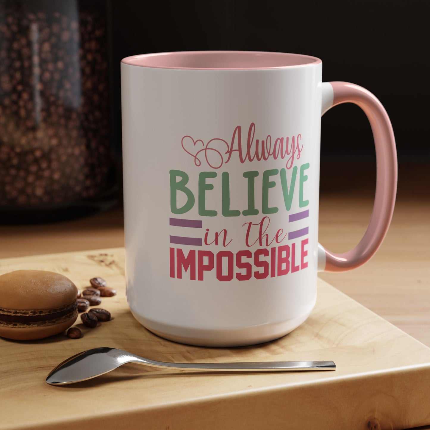 Motivation Mug - Always Believe in the Impossible