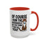 Animal Mug - Of Course I Run This Household