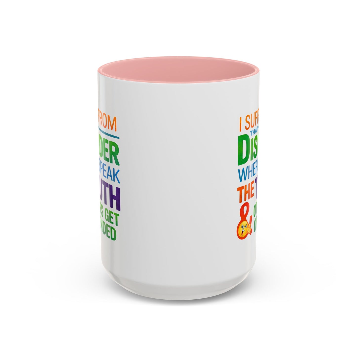 Humor Mug - I Suffer From That Disorder