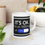 Humor Mug - It's Ok I'm On 1000mgs of Fukitol