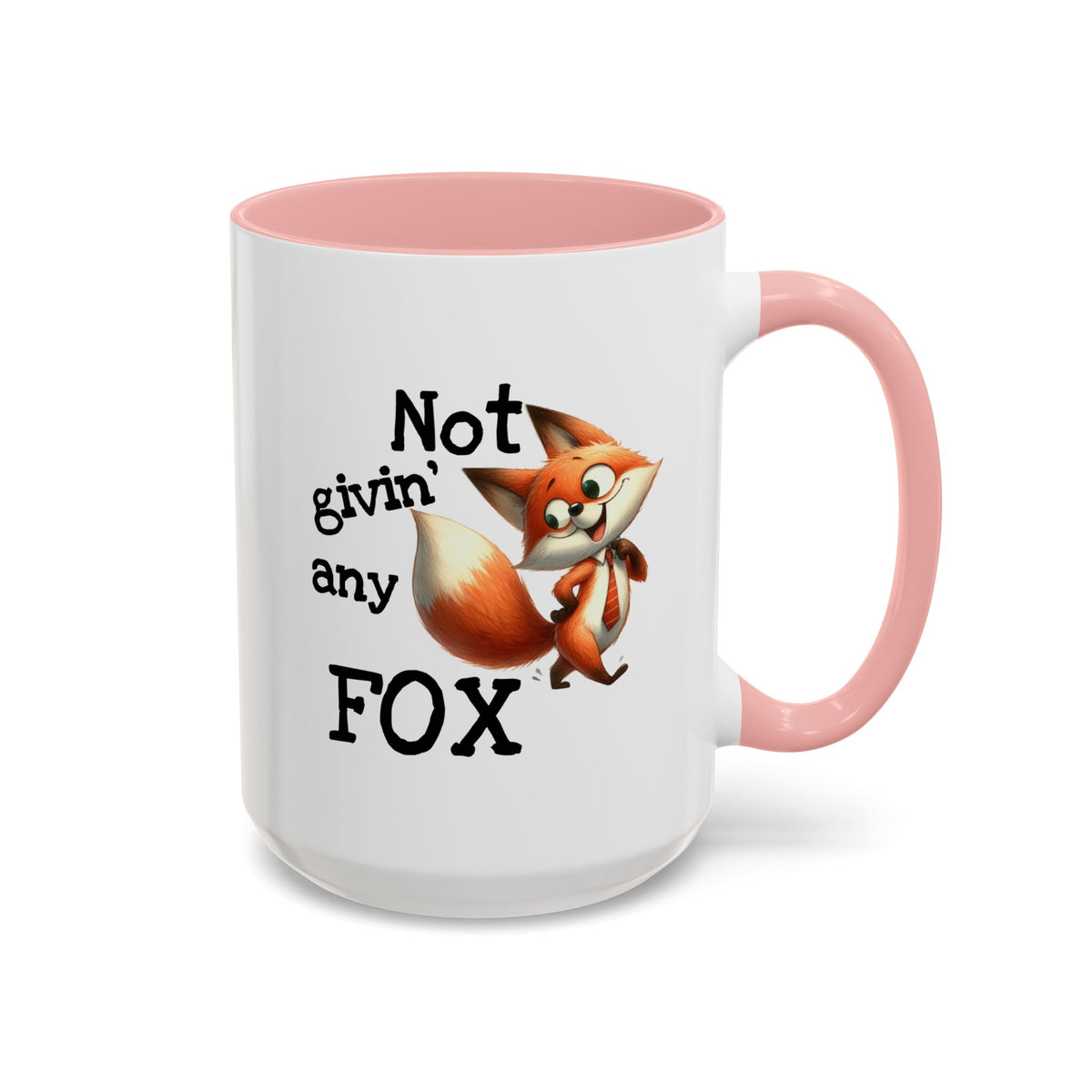 Humor Mug - Not Givin Any Fox