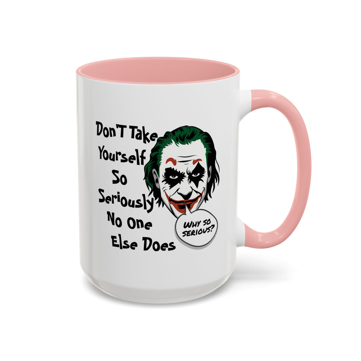 Humor Mug - Don't Take Yourself So Seriously