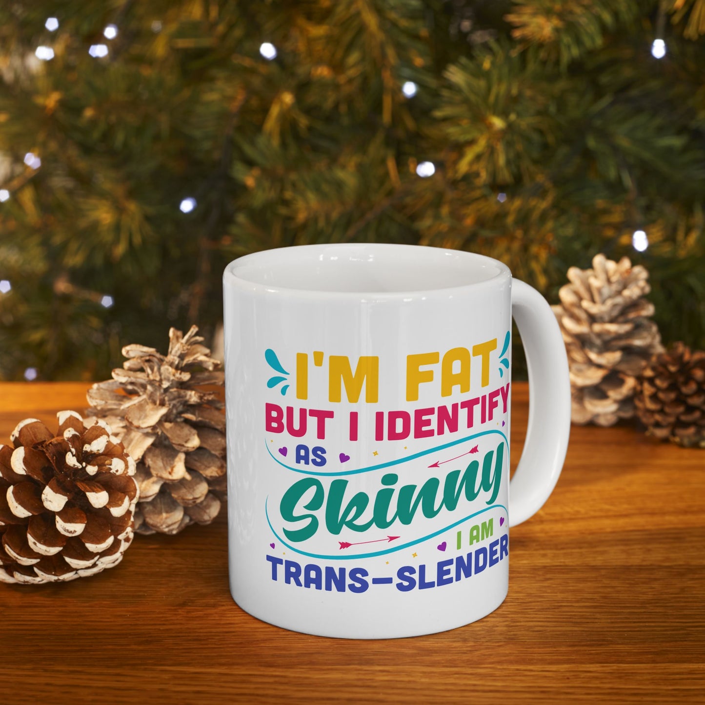 Humor Mug - I'm Fat But Identify as Skinny