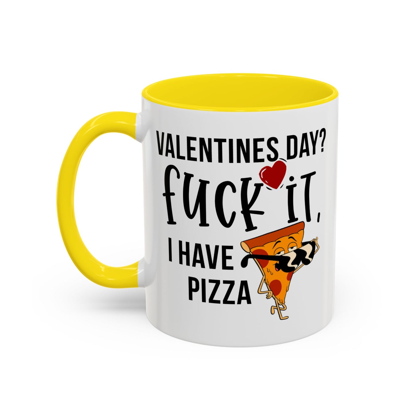 Adult Mug - Valentines Day Fuck It I Have Pizza